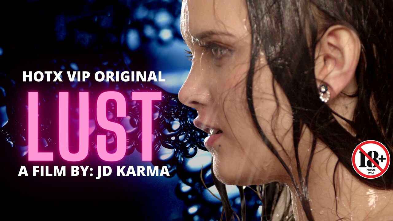 Hotx Vip Originals – Lust, Hindi Hot Adult Short Film
