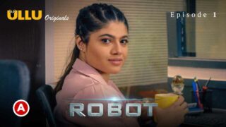 Robot Part 1 Episode 1 Ullu Originals 2021 Hot Web Series