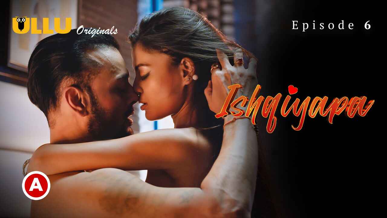 Ullu Original Ishqiyapa Part 2 Episode 6 Hindi Hot Web Series