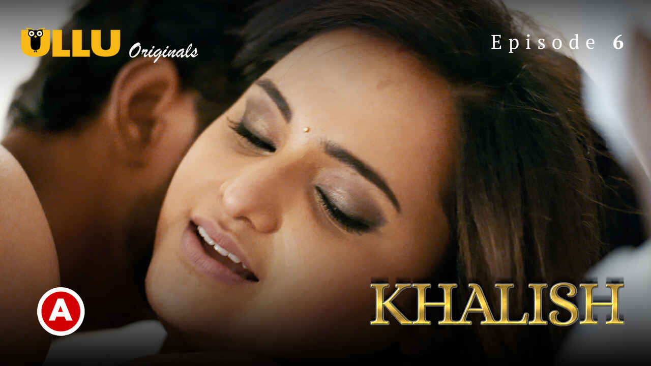 Ullu Originals Khalish Episode 6 Hindi Porn Web Series