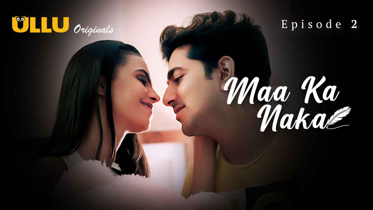 Ullu Originals Maa Ka Naka Ep 2 Hindi Porn Web Series