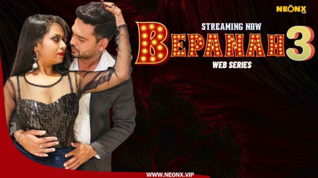 Neonx Vip Originals Bepanah 3 Hindi Uncut Porn Video