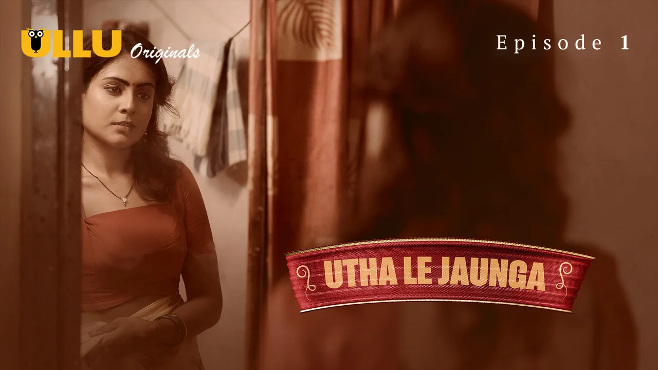 Ullu Originals Utha Le Jaunga Ep 1 Hindi Porn Web Series
