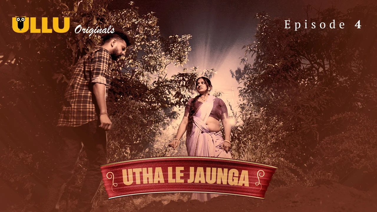 Ullu Originals Utha Le Jaunga Ep 4 Hindi Porn Web Series